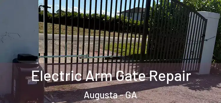 Electric Arm Gate Repair Augusta - GA