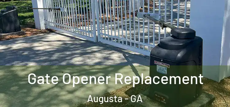 Gate Opener Replacement Augusta - GA